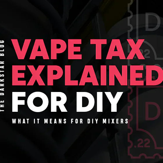 The Vape Tax Explained: What It Actually Means for DIY Mixers